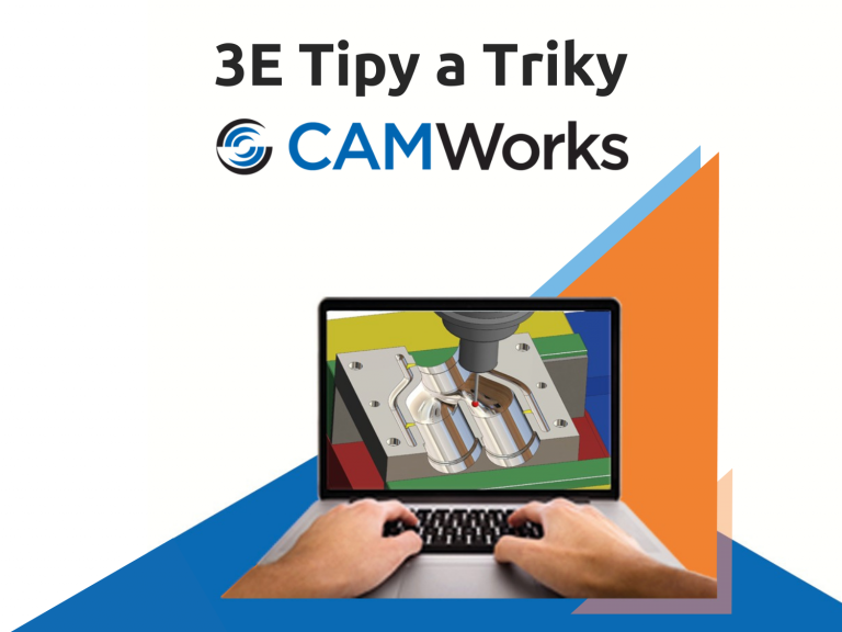 3E Tipy a Triky CAMWorks