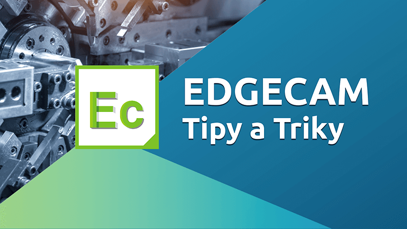 Technický tip EDGECAM – SURFCAM EVO- Urychlení výpočtu drah